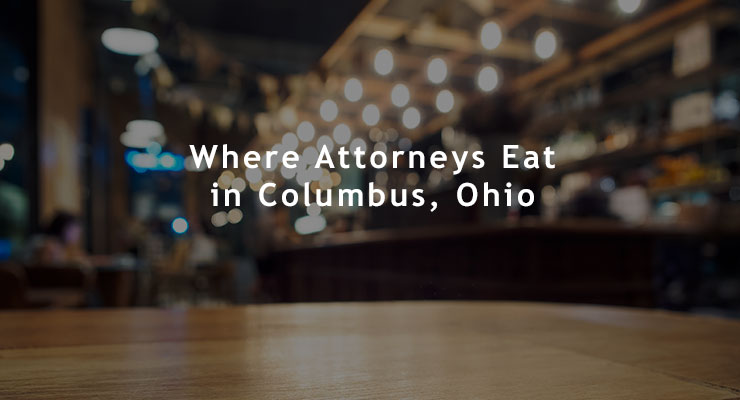 Where Attorneys Eat in Columbus Ohio